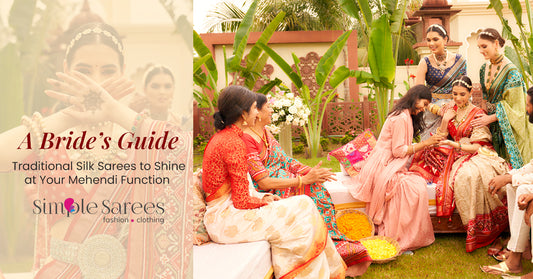 A Bride’s Guide: Traditional Silk Sarees to Shine at Your Mehendi Function