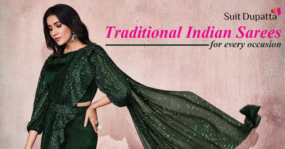 Traditional Indian Sarees for Every Occasion by Suit Dupatta at Best Price